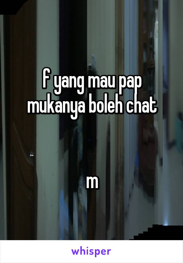 f yang mau pap mukanya boleh chat


m