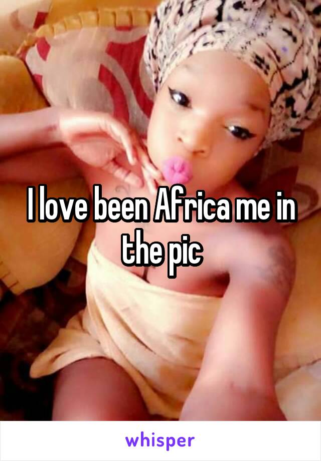 I love been Africa me in the pic