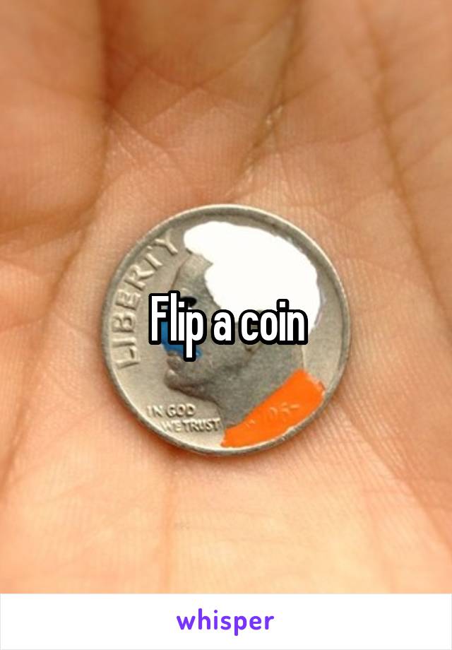 Flip a coin