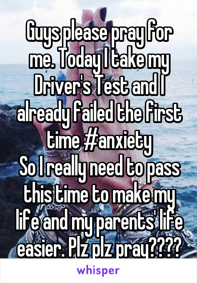 Guys please pray for me. Today I take my Driver's Test and I already failed the first time #anxiety
So I really need to pass this time to make my life and my parents' life easier. Plz plz pray😭😭🙏🏼