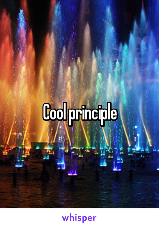 Cool principle