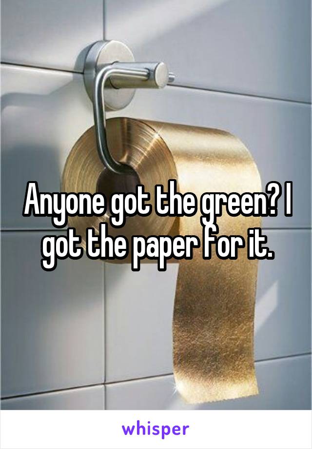 Anyone got the green? I got the paper for it.