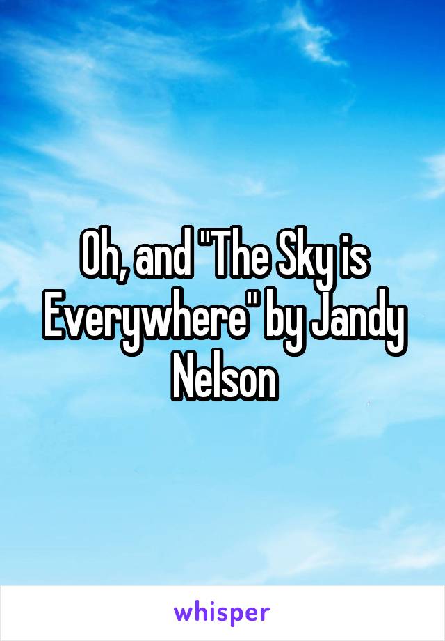 Oh, and "The Sky is Everywhere" by Jandy Nelson