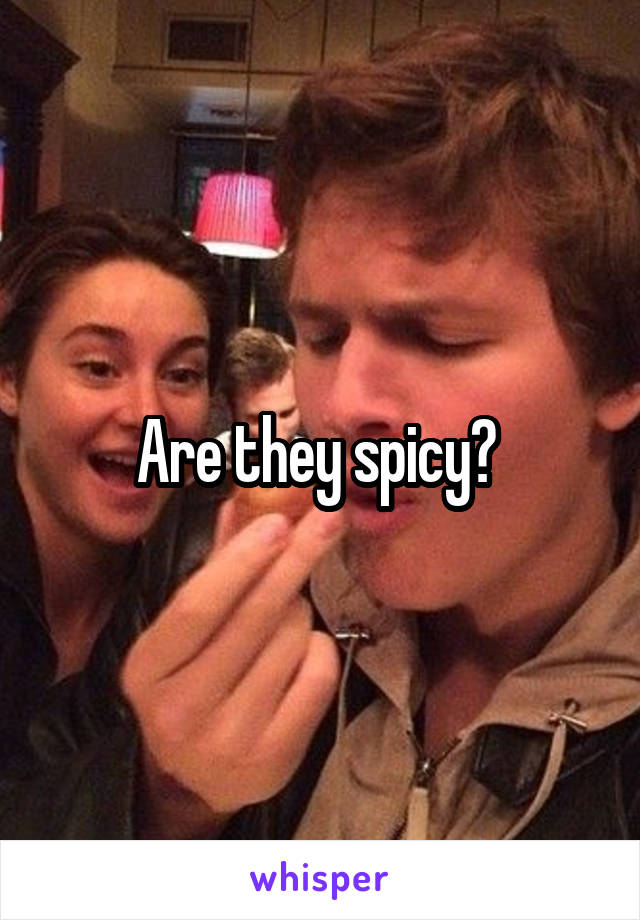 Are they spicy? 