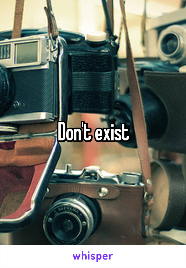 Don't exist