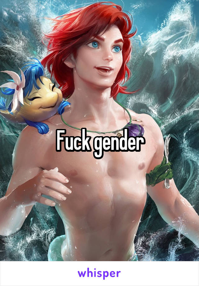 Fuck gender