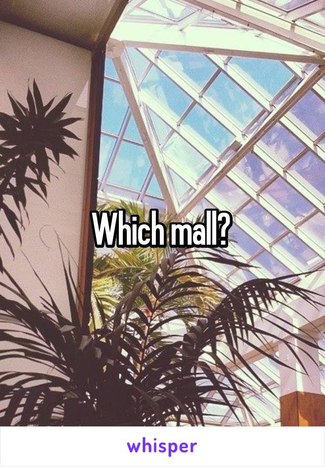 Which mall? 