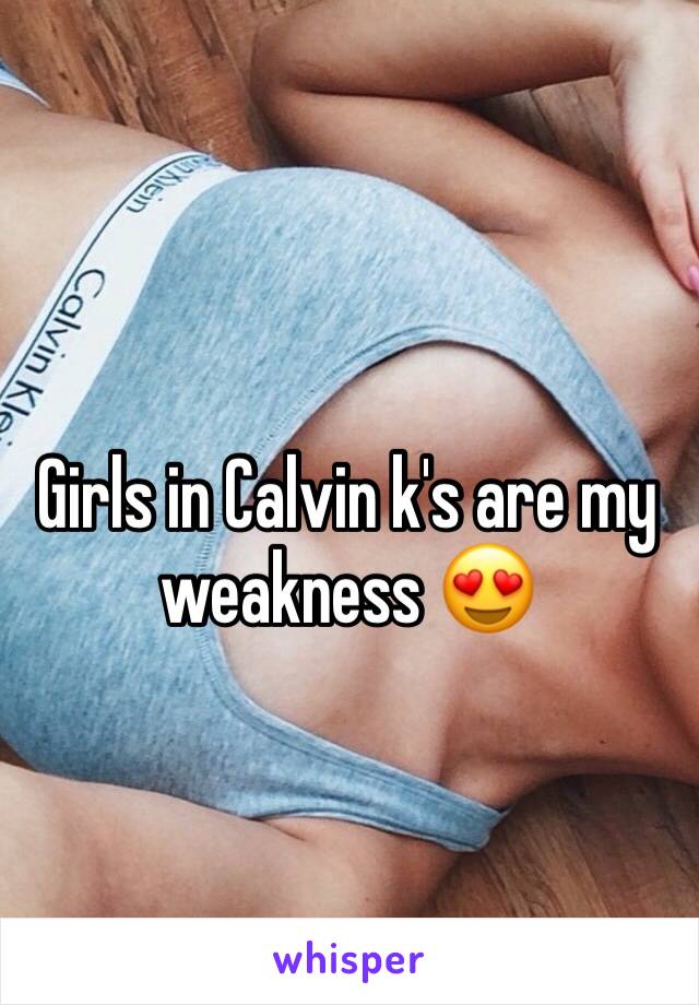 Girls in Calvin k's are my weakness 😍