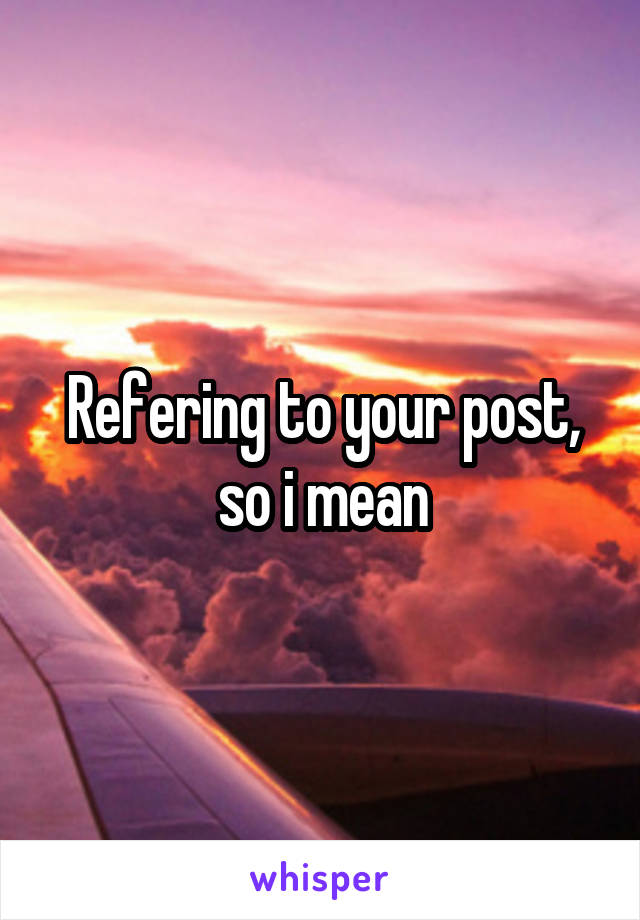 Refering to your post, so i mean