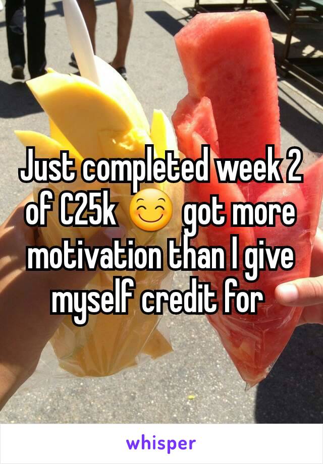 Just completed week 2 of C25k 😊 got more motivation than I give myself credit for 