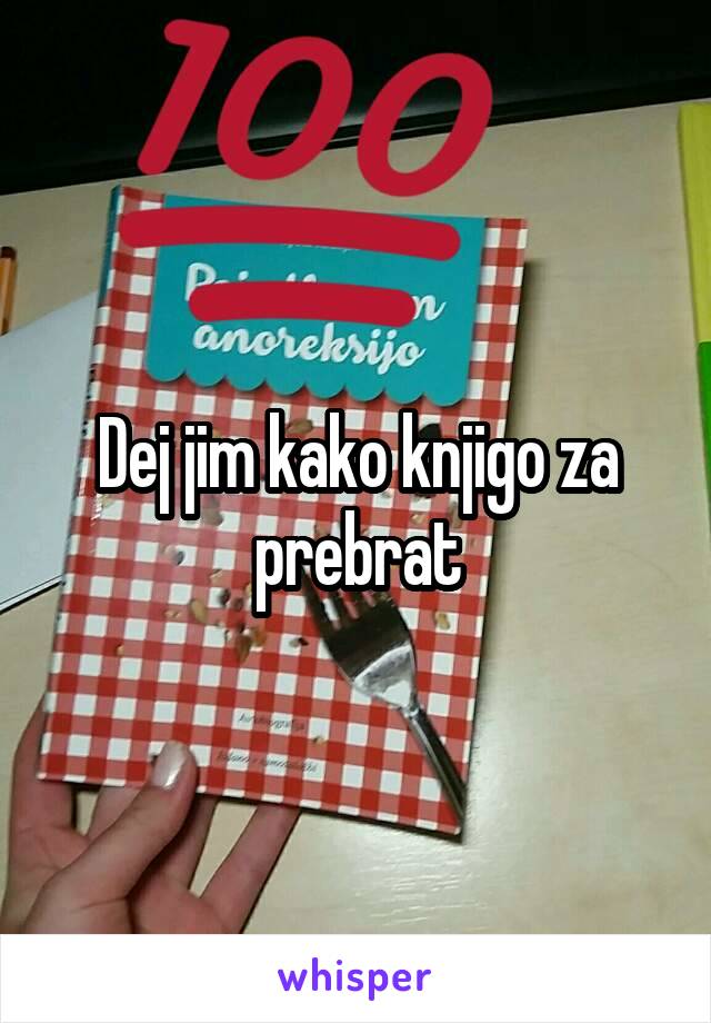 Dej jim kako knjigo za prebrat