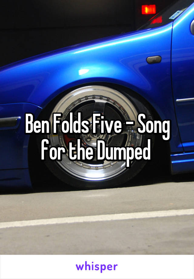 Ben Folds Five - Song for the Dumped 