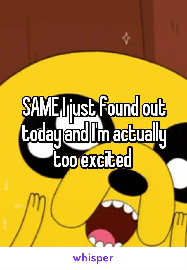 SAME I just found out today and I'm actually too excited 