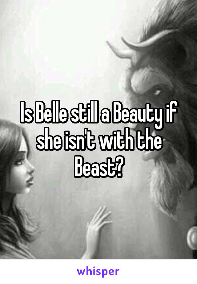 Is Belle still a Beauty if she isn't with the Beast?