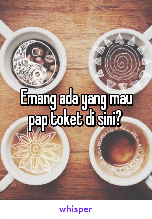 Emang ada yang mau pap toket di sini? 