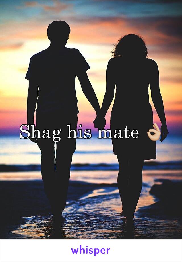 Shag his mate 👌🏼