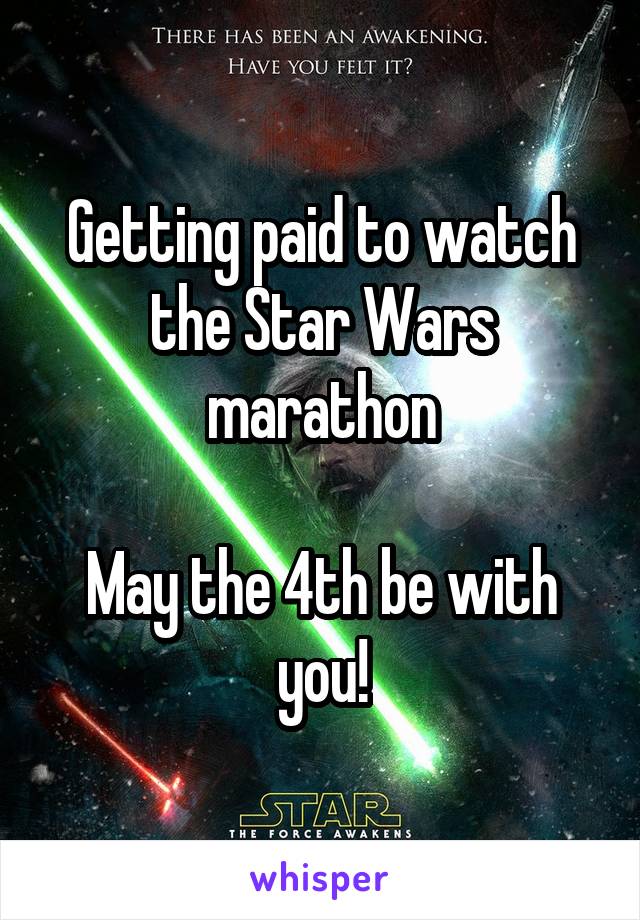 Getting paid to watch the Star Wars marathon

May the 4th be with you!