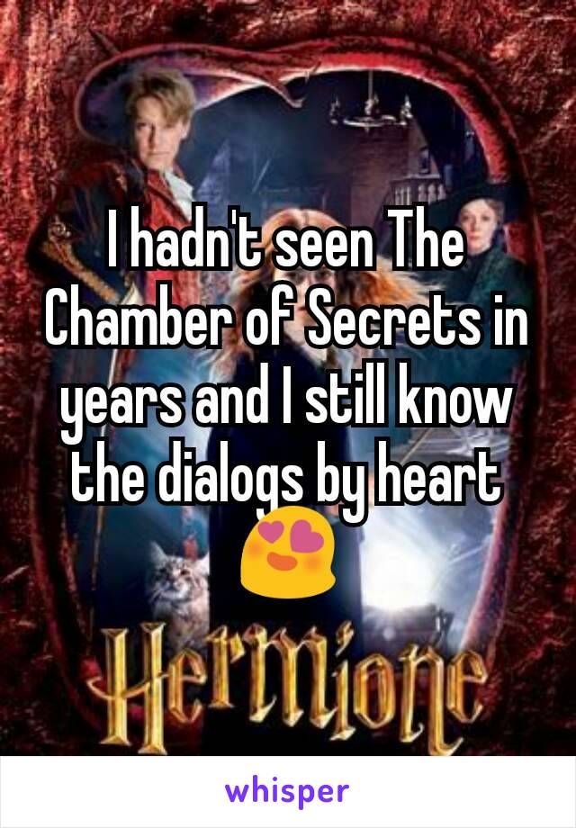 I hadn't seen The Chamber of Secrets in years and I still know the dialogs by heart
😍