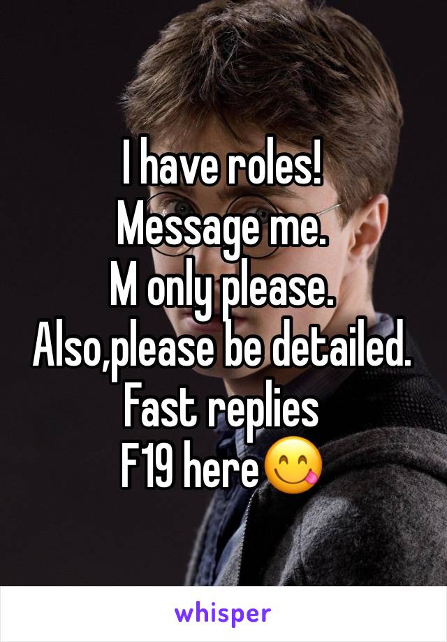 I have roles!
Message me.
M only please.
Also,please be detailed.
Fast replies
F19 here😋