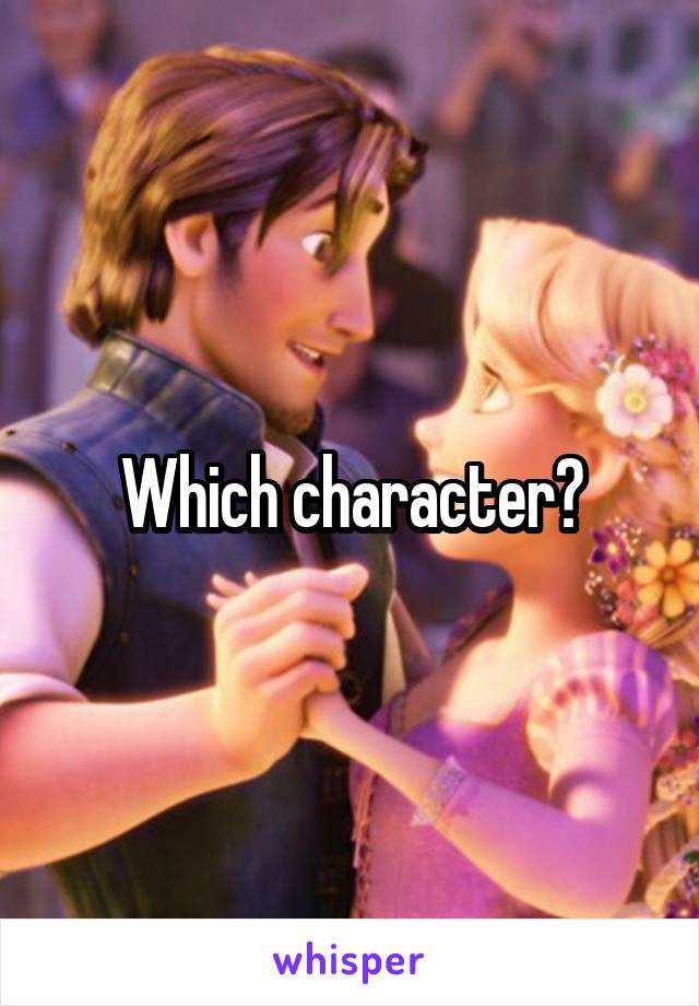 Which character?