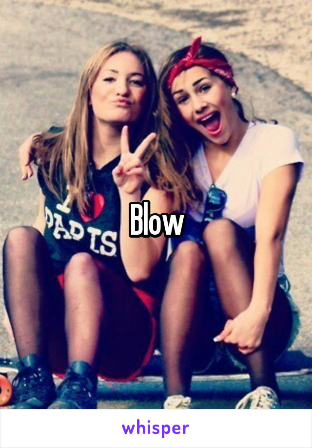 Blow