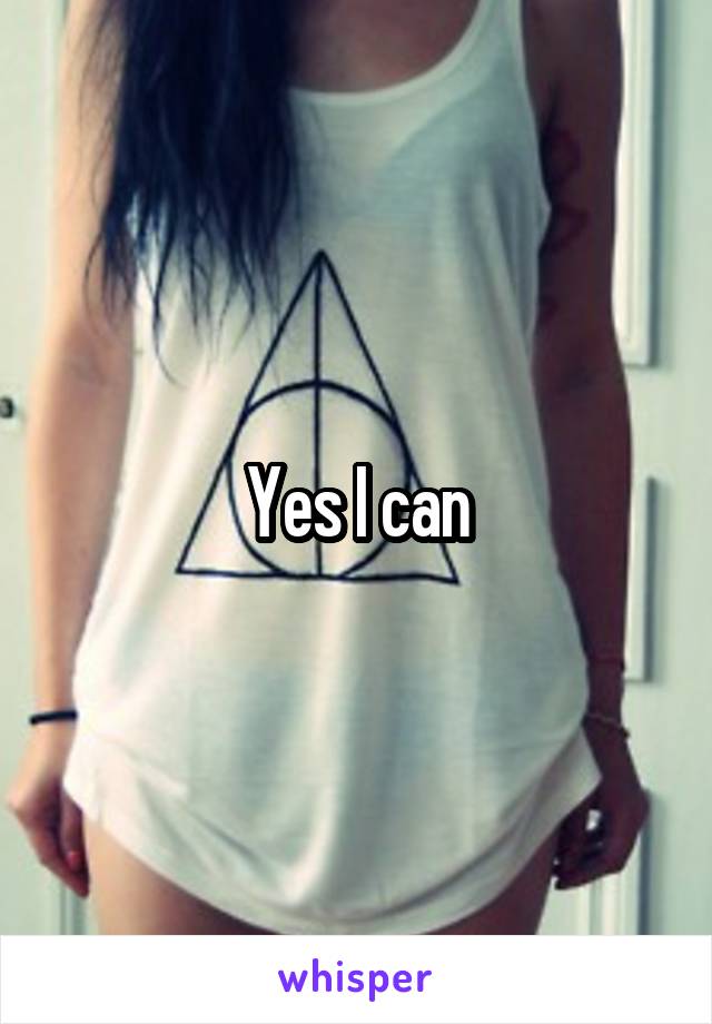 Yes I can