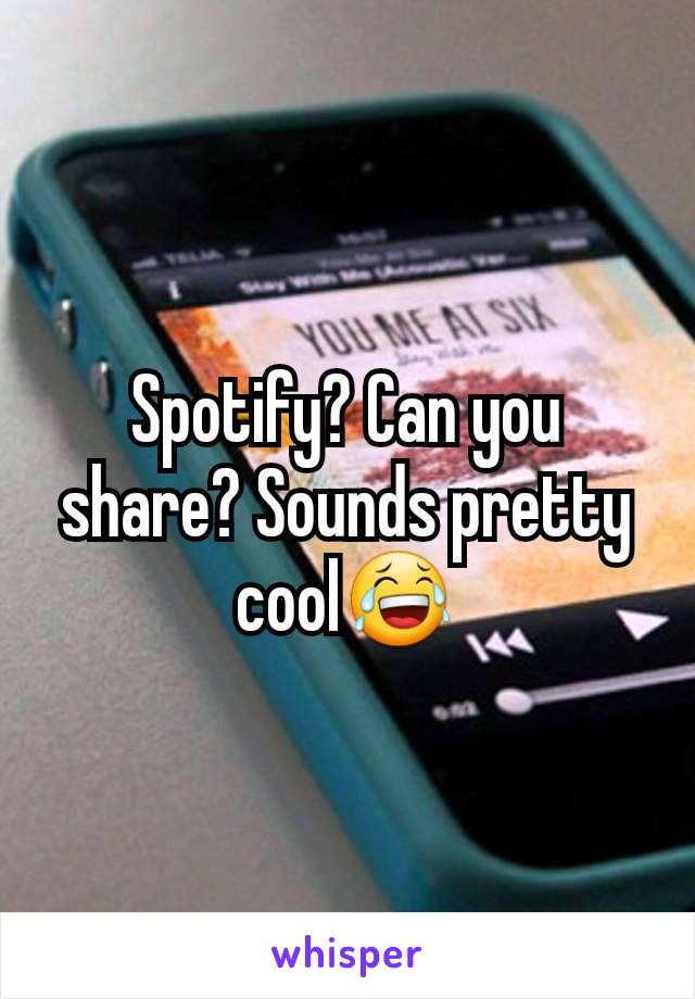 Spotify? Can you share? Sounds pretty cool😂