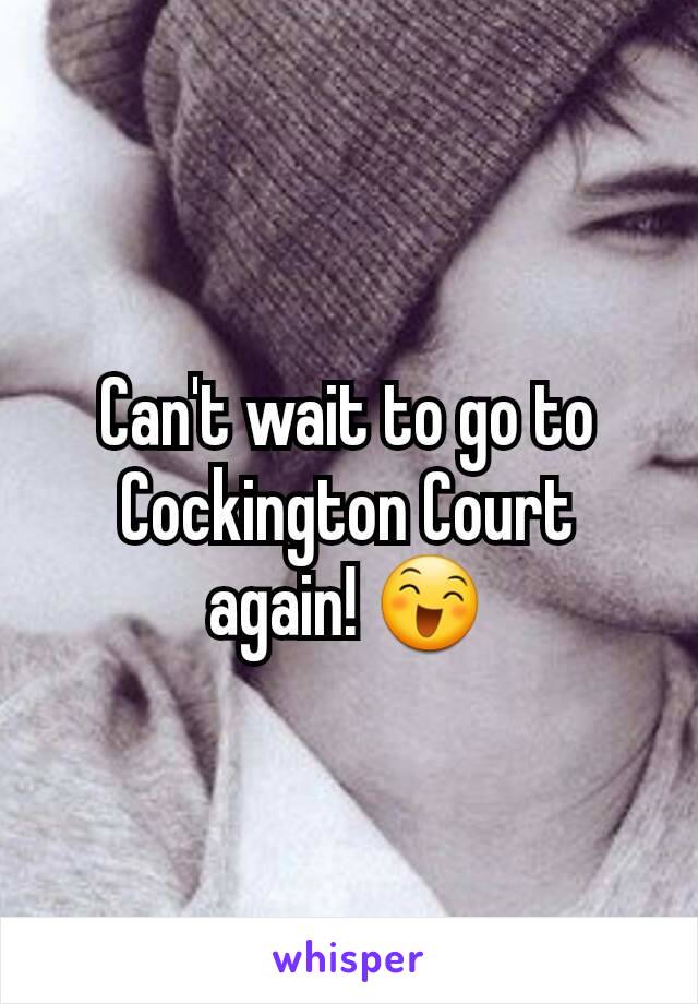 Can't wait to go to Cockington Court again! 😄