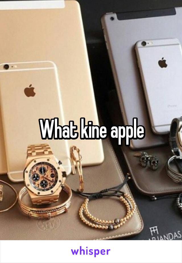 What kine apple