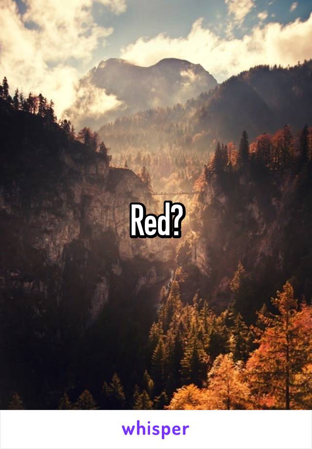 Red?