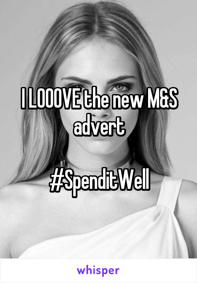 I LOOOVE the new M&S advert

#SpenditWell