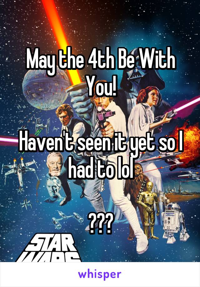 May the 4th Be With You!

Haven't seen it yet so I had to lol

🤣🤣🤣