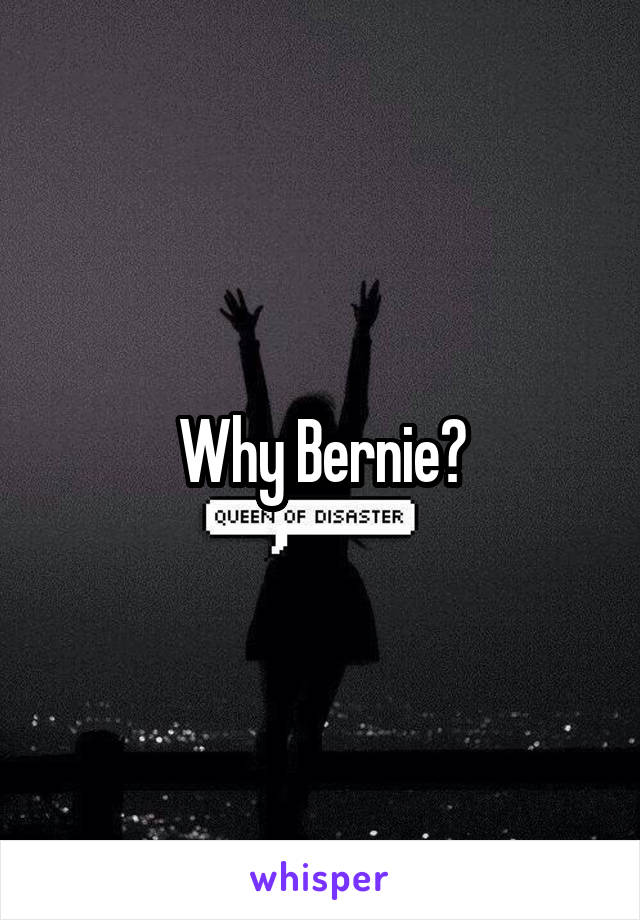 Why Bernie?