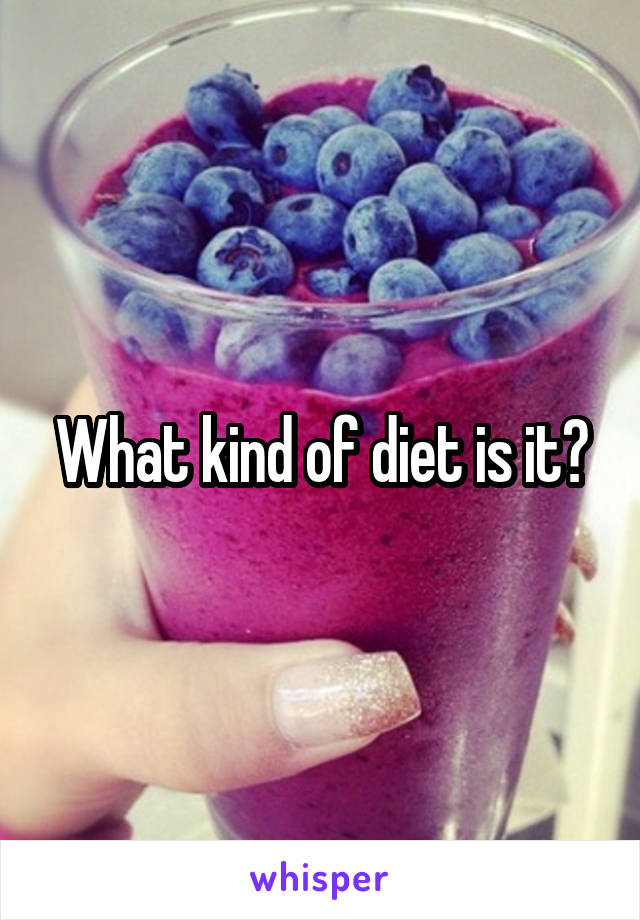 What kind of diet is it?