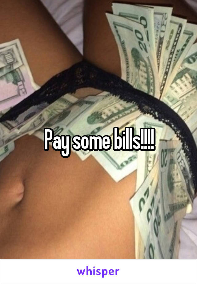 Pay some bills!!!!