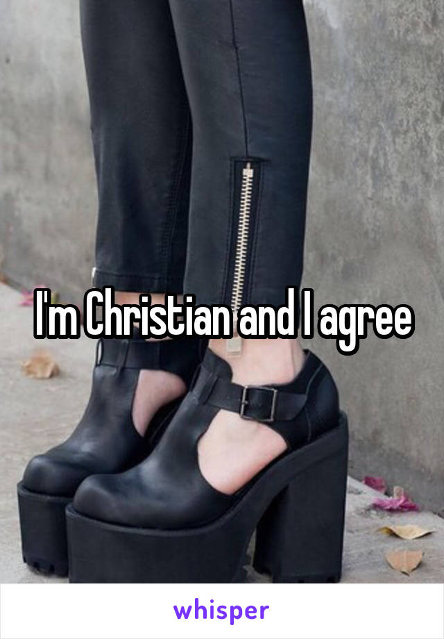 I'm Christian and I agree