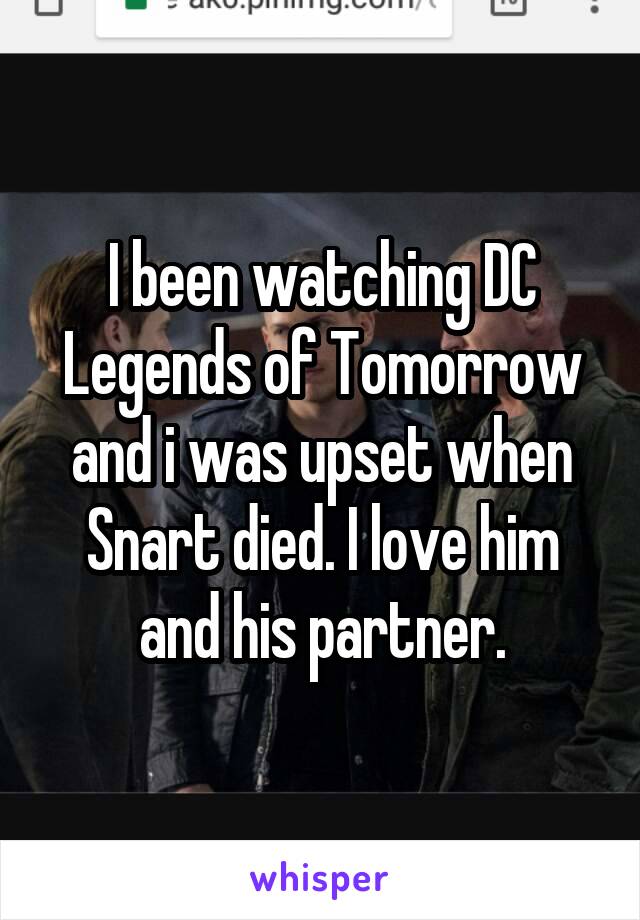 I been watching DC Legends of Tomorrow and i was upset when Snart died. I love him and his partner.