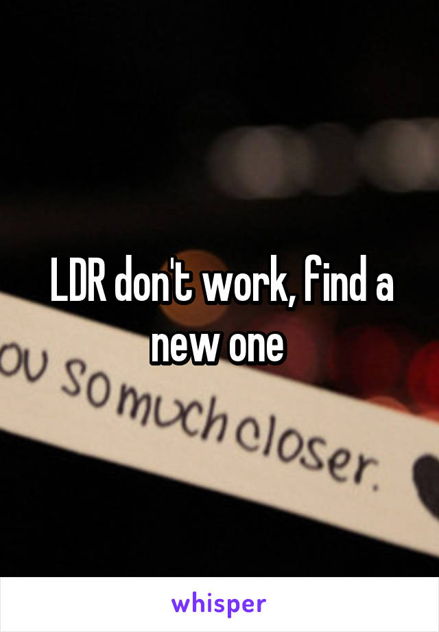 LDR don't work, find a new one 