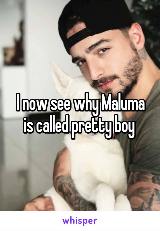 I now see why Maluma is called pretty boy 