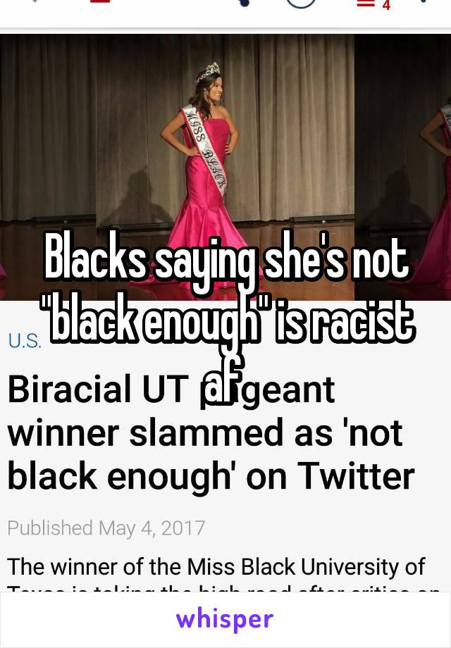 Blacks saying she's not "black enough" is racist af 