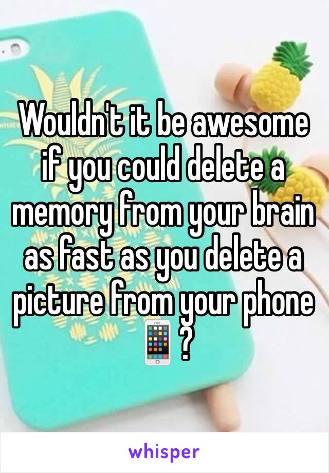 Wouldn't it be awesome if you could delete a memory from your brain as fast as you delete a picture from your phone 📱?