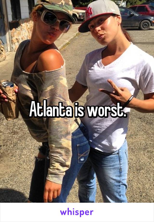 Atlanta is worst.