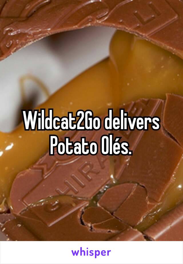 Wildcat2Go delivers Potato Olés.