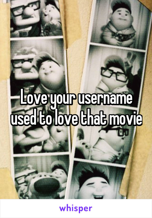 Love your username used to love that movie