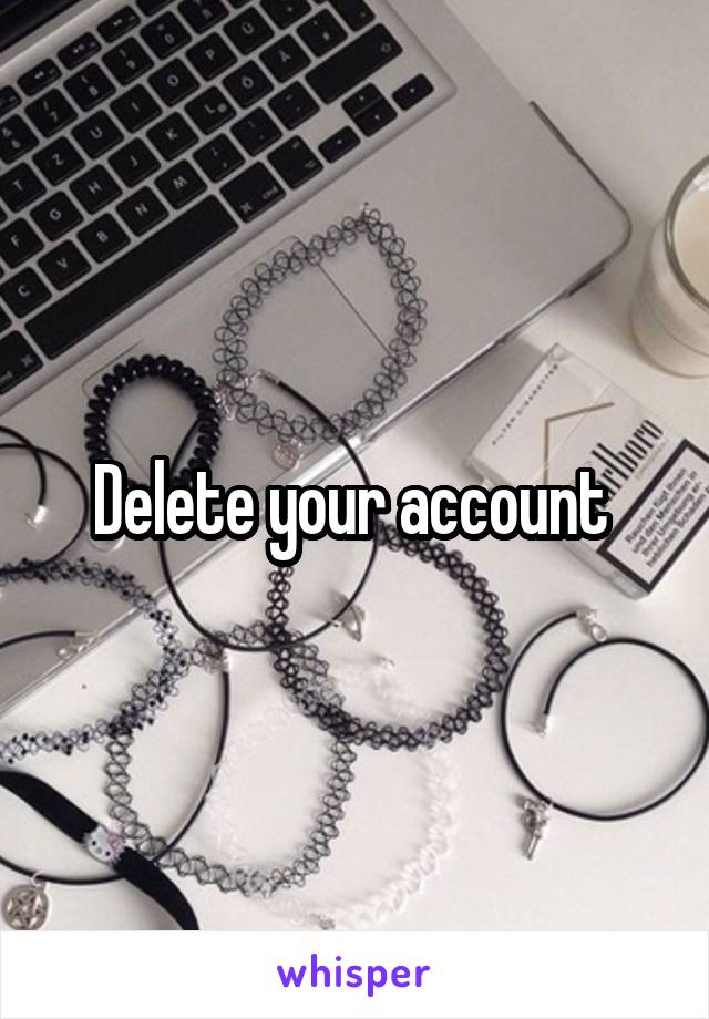 Delete your account 