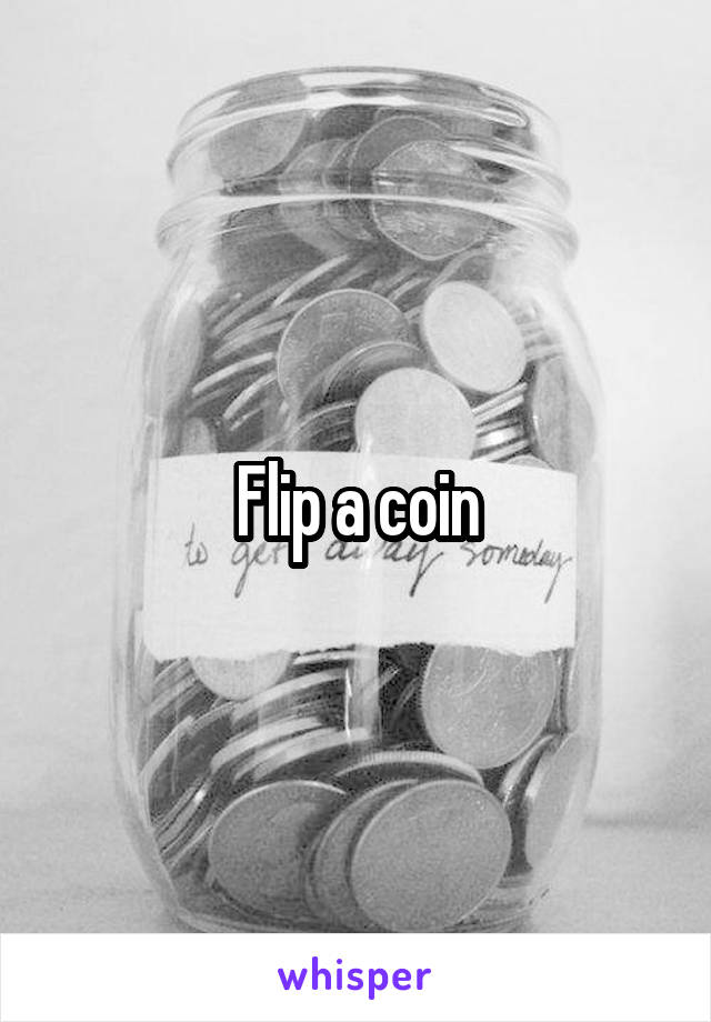 Flip a coin