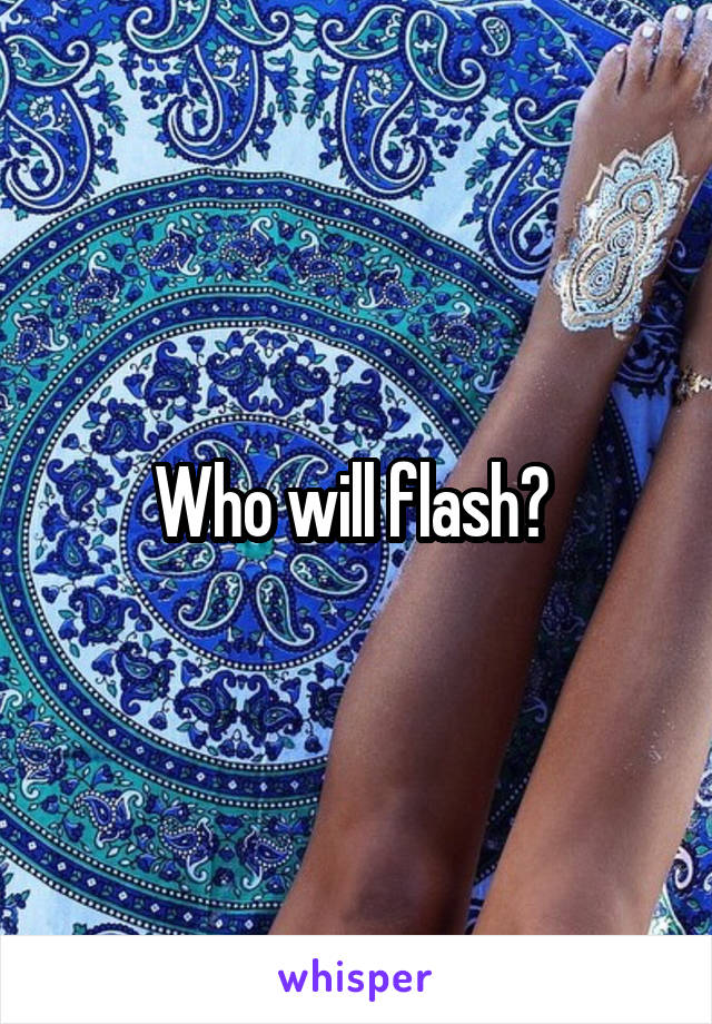 Who will flash? 