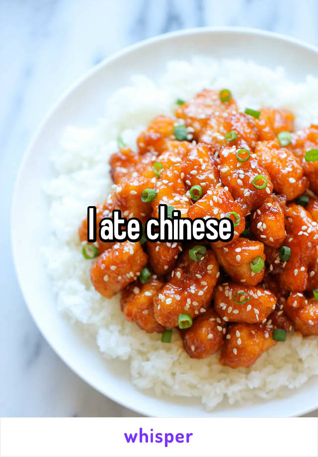 I ate chinese