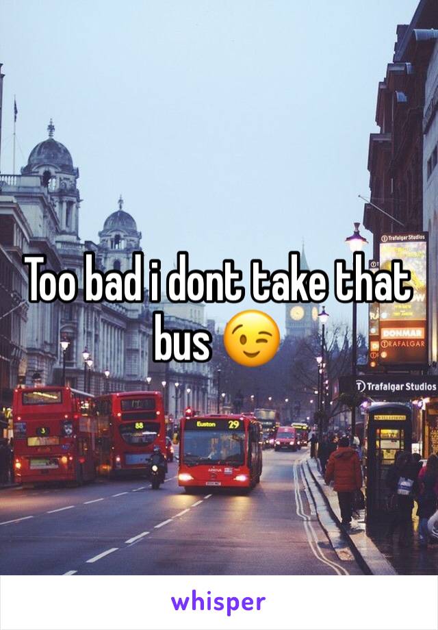 Too bad i dont take that bus 😉