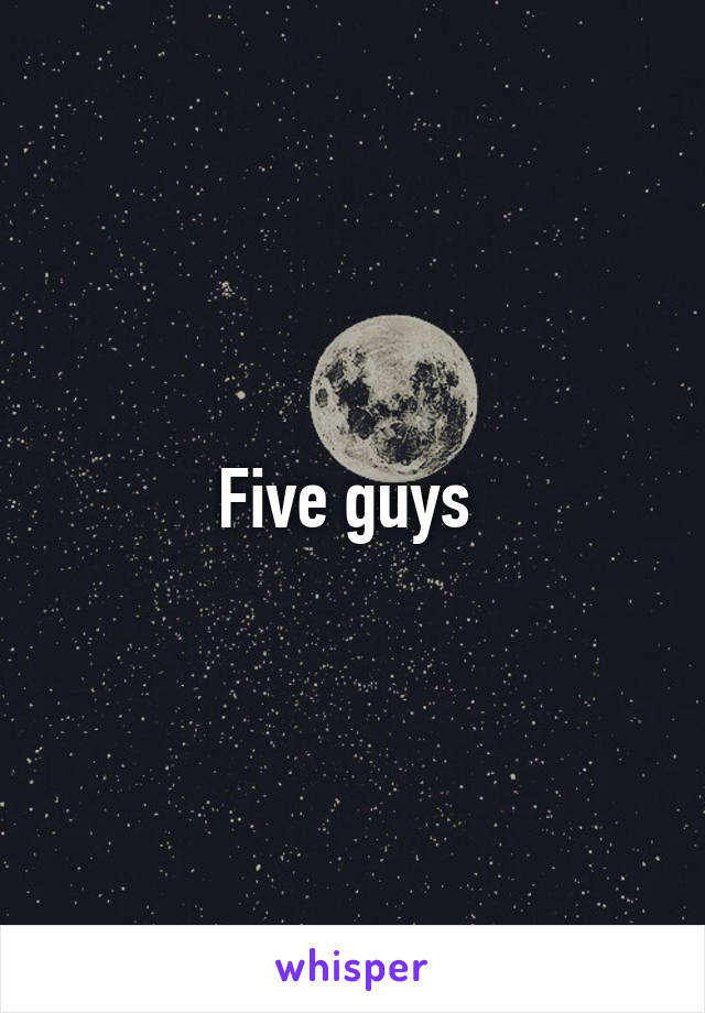Five guys 